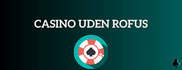 Casino uden ROFUS i Danmark 2026 En Guide til Spændende Spiloplevelser